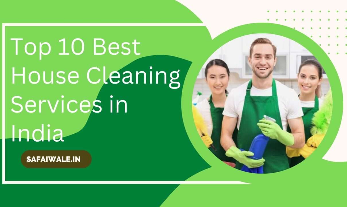 Top 10 Best House Cleaning Services in India