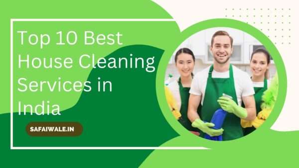 Top 10 Best House Cleaning Services In India 600x338 
