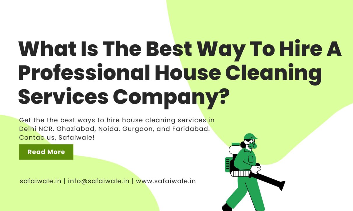 What Is The Best Way To Hire A Professional House Cleaning Services Company?