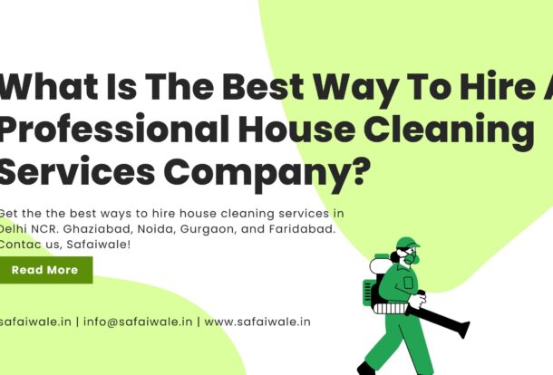 What Is The Best Way To Hire A Professional House Cleaning Services Company?